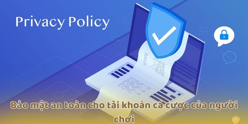 Bảo mật an toàn cho tài khoản cá cược của người chơi