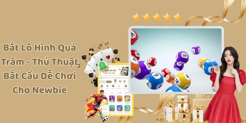 Bắt Lô Hình Quả Trám - Thủ Thuật Bắt Cầu Dễ Chơi Cho Newbie