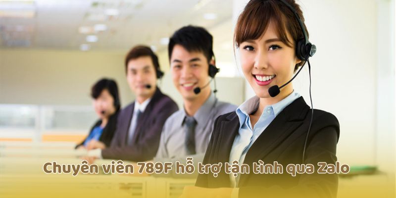Chuyên viên 789F hỗ trợ tận tình qua Zalo 