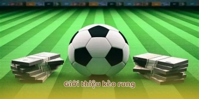 Giới thiệu kèo rung