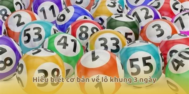 Hiểu biết cơ bản về lô khung 3 ngày