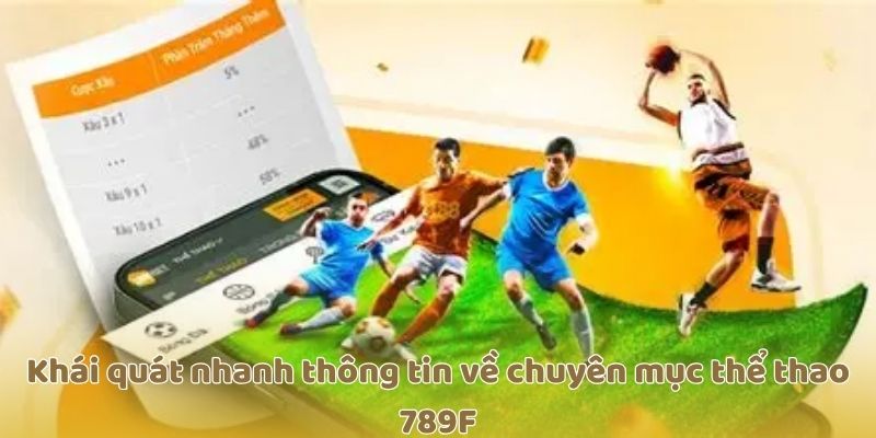 Khái quát nhanh thông tin về chuyên mục thể thao 789F