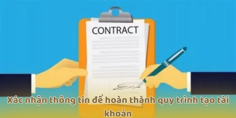 Xác nhận thông tin để hoàn thành quy trình tạo tài khoản