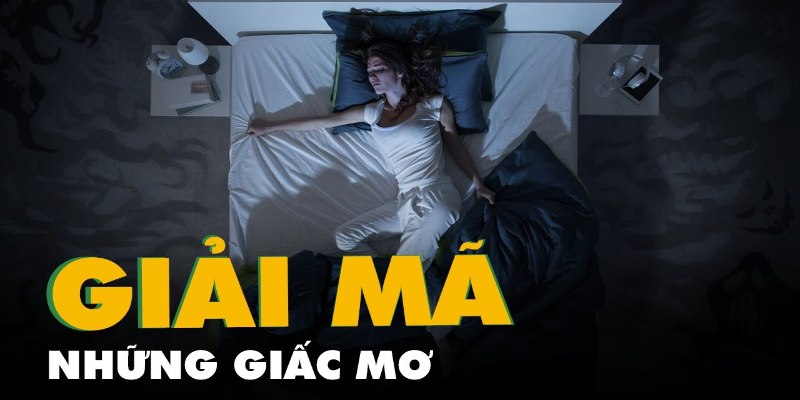 Tổng quan vài nét về giải mã giấc mơ